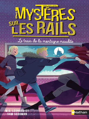 cover image of Mystères sur les rails Tome 4--Le train de la montagne maudite--Roman--Dès 9 ans